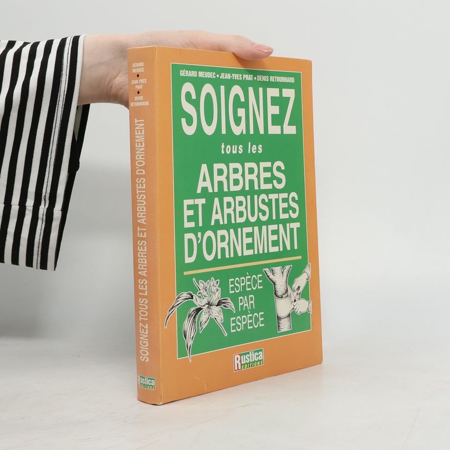 Gérard Meudec Soignez tous les arbres et arbustes d'ornement