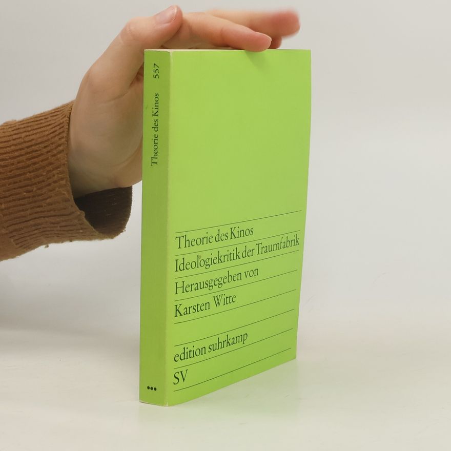 Karsten Witte Theorie des Kinos. Ideologiekritik der Traumfabrik.