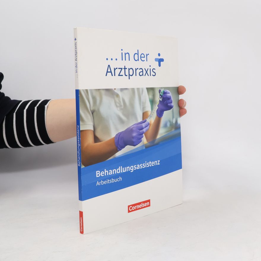 Verena Griesinger ... in der Arztpraxis. Behandlungsassistenz - Arbeitsbuch
