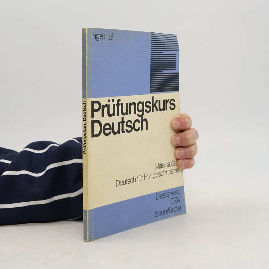 Inge Hall Prüfungskurs Deutsch : Mittelstufe : Deutsch für Fortgeschrittene