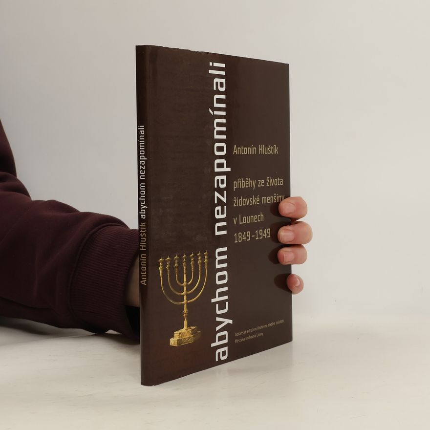Antonín Jiří Hluštík Abychom nezapomínali