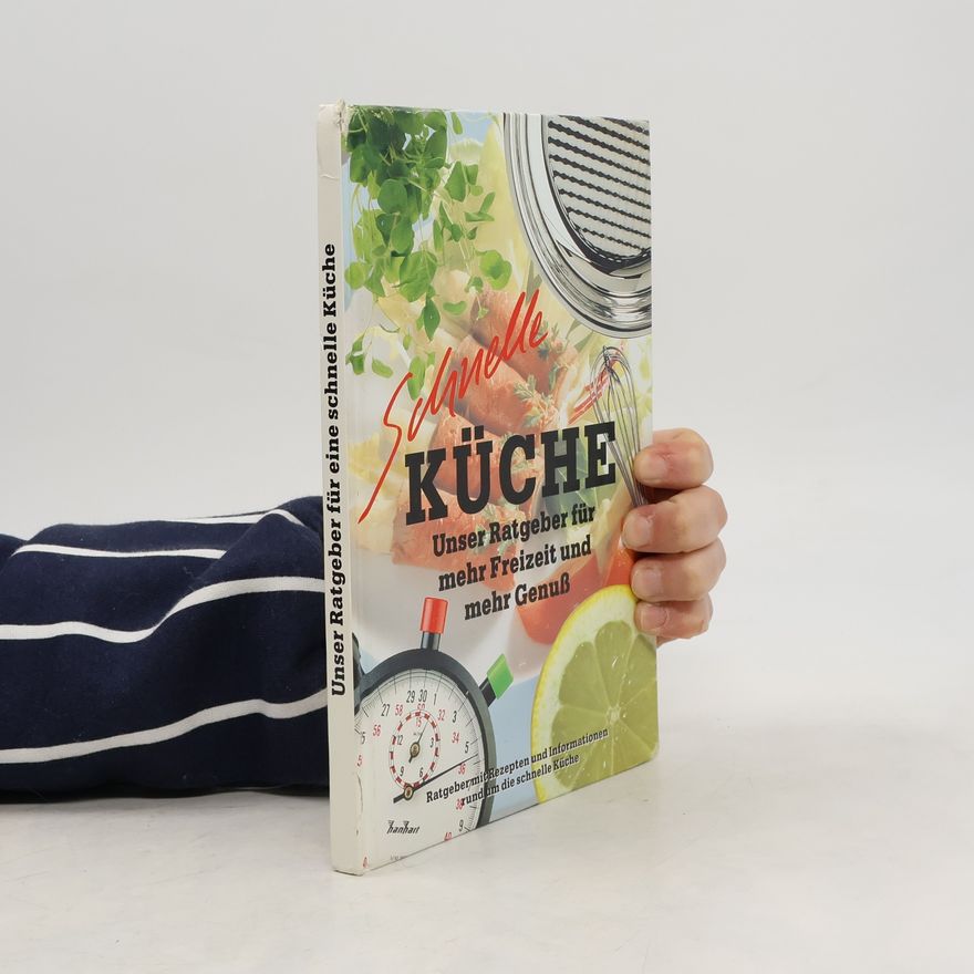 Various authors Schnelle Küche : Unser Ratgeber für mehr Freizeit, mehr Genuß