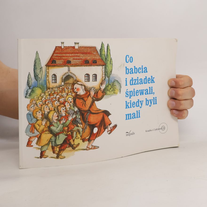 Wojciech \u015aliwerski Co babcia i dziadek śpiewali, kiedy byli mali + 2CD