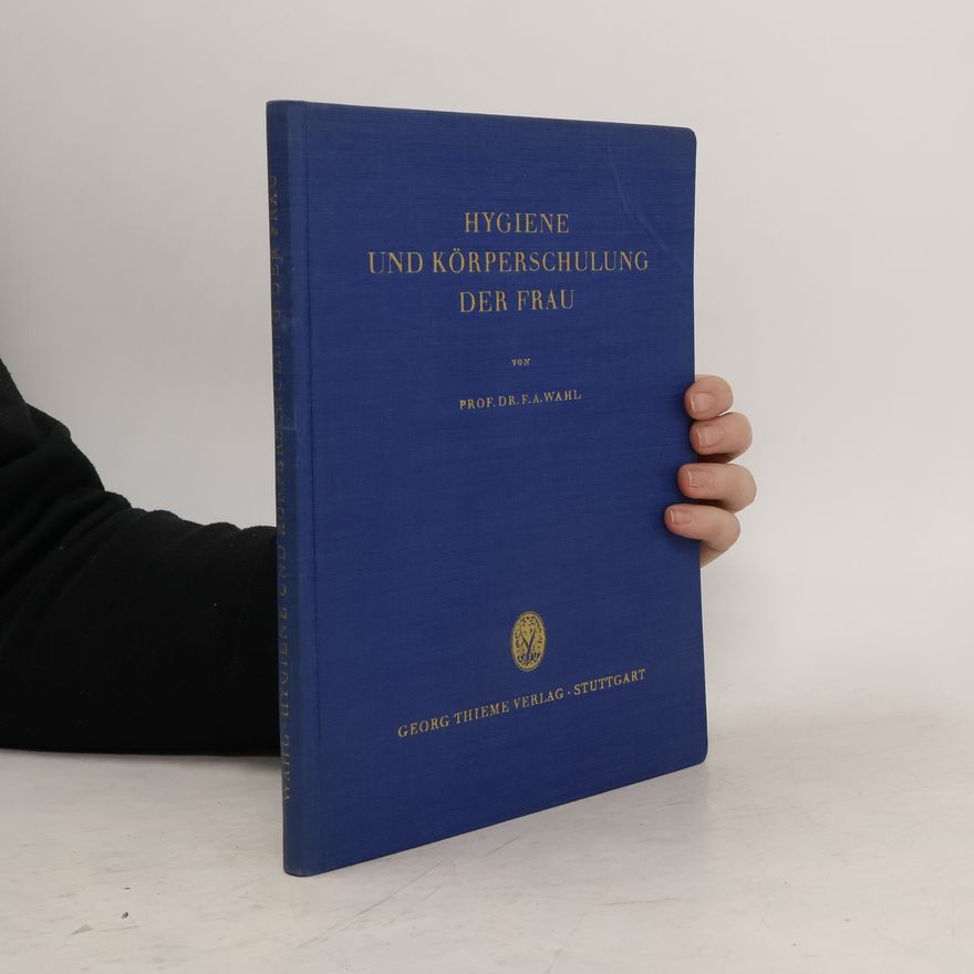 Friedrich August Wahl Hygiene und Körperschulung der Frau