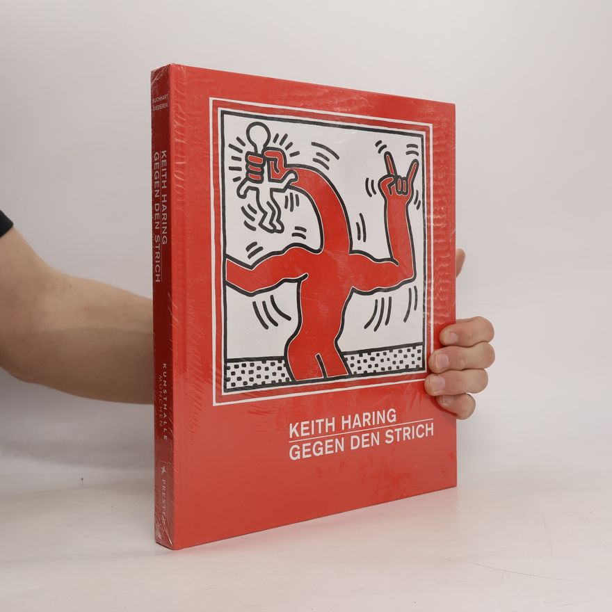 Roger Diederen Keith Haring - Gegen den Strich