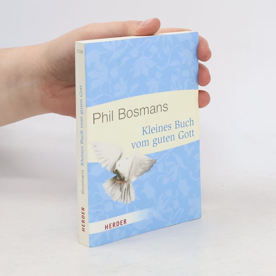 Phil Bosmans Kleines Buch vom guten Gott