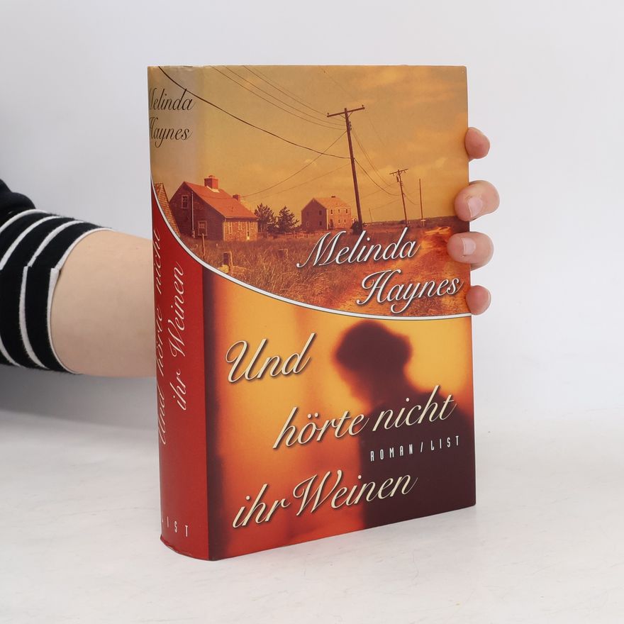 Melinda Haynes Und hörte nicht ihr Weinen