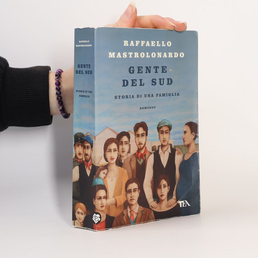 Raffaello Mastrolonardo Gente del Sud. Storia di una famiglia - Romanzo