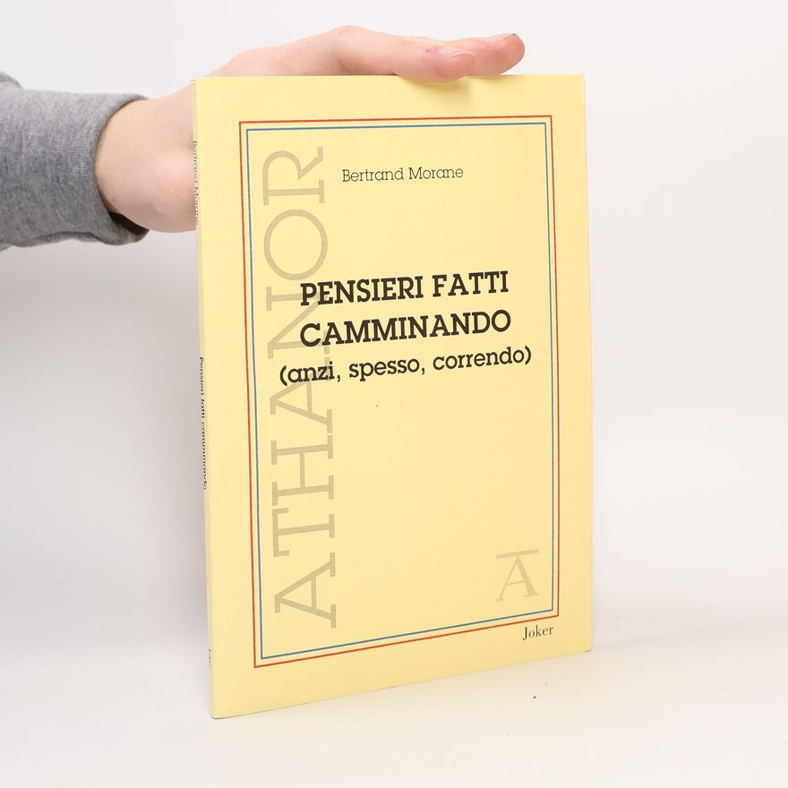 Bertrand Morane Athanor: Pensieri fatti camminando (anzi, spesso, correndo)