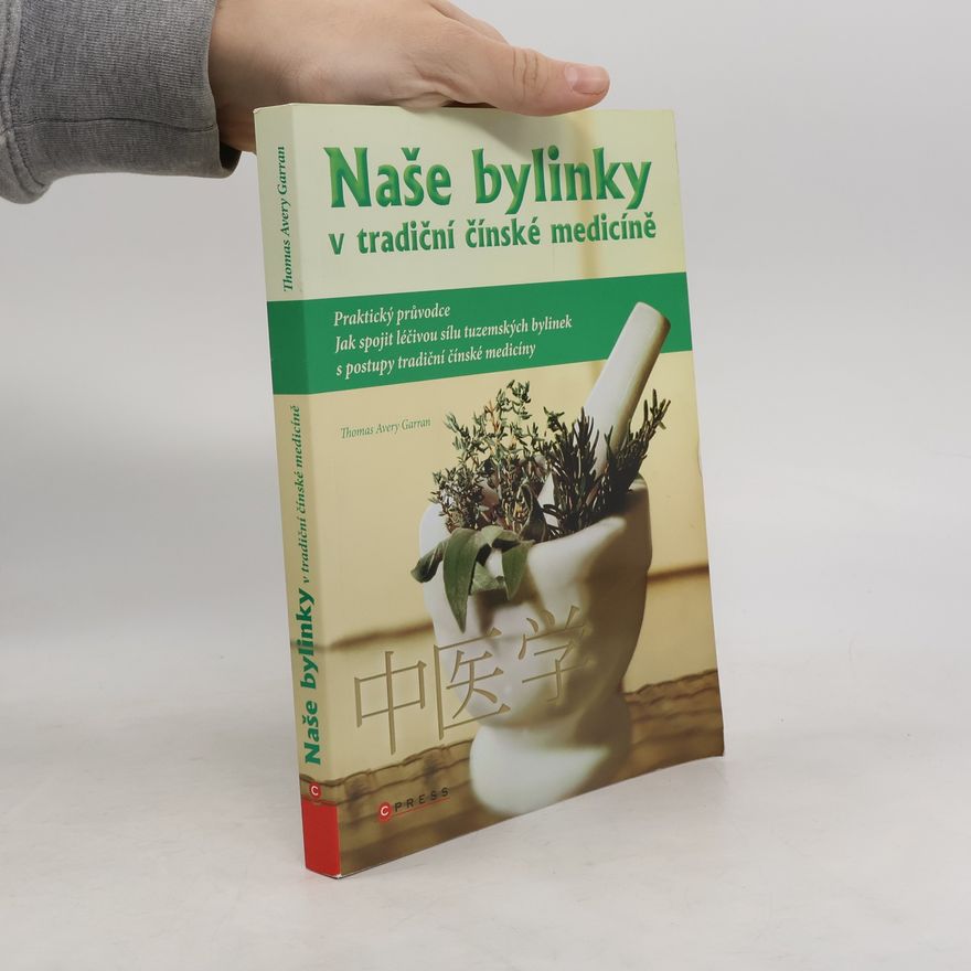 Thomas Avery Garran Naše bylinky v tradiční čínské medicíně