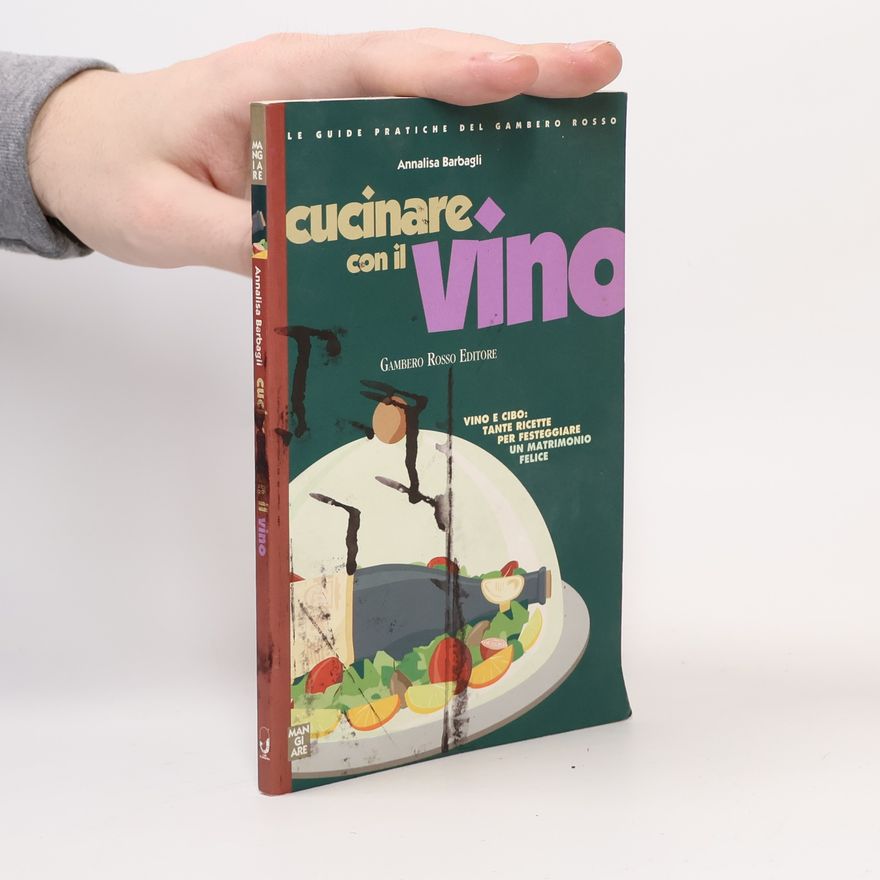 Annalisa Barbagli Le guide pratiche del Gambero Rosso: Cucinare con il vino