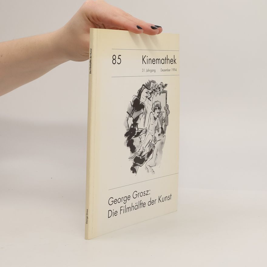 George Grosz George Grosz: Die Filmhälfte der Kunst