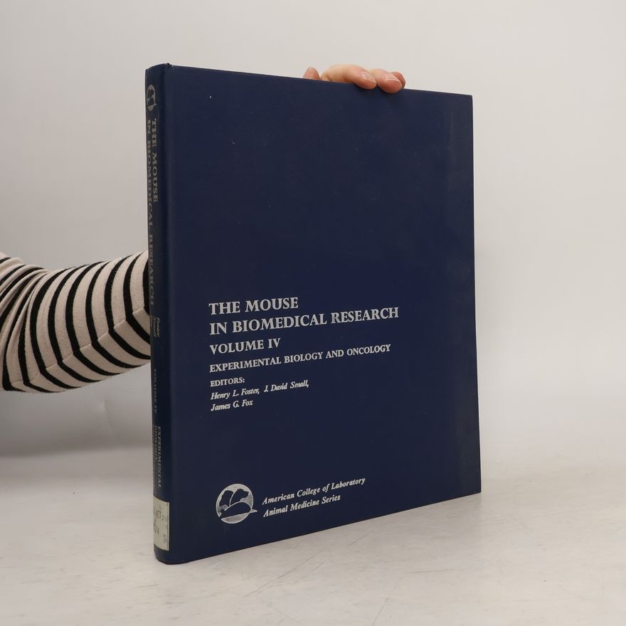 James G. Fox American College of Laboratory Animal Medicine Series - 4: The Mouse in Biomedical Research