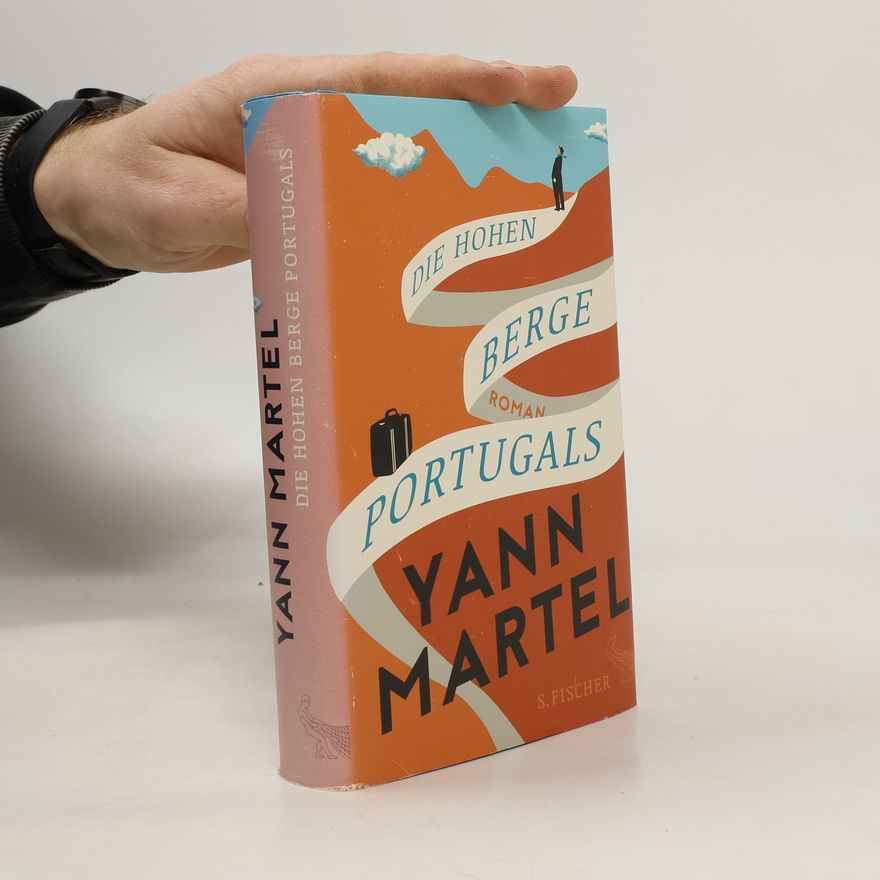 Yann Martel Die hohen Berge Portugals