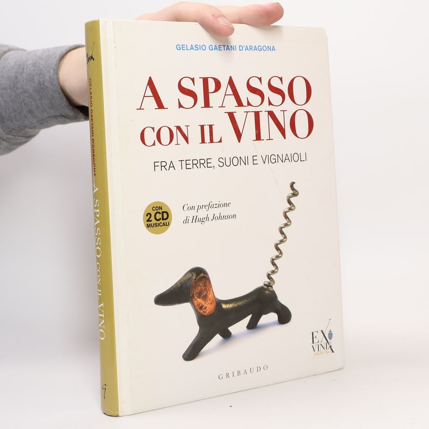 Gelasio Gaetani d’Aragona Lovatelli L' arte del bere: A spasso con il vino