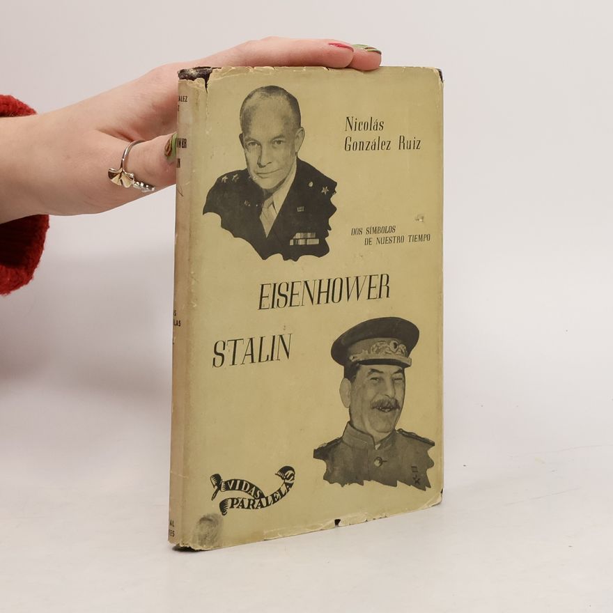 Nicolás González Ruiz Dos símbolos de nuestro tiempo: Eisenhower, Stalin