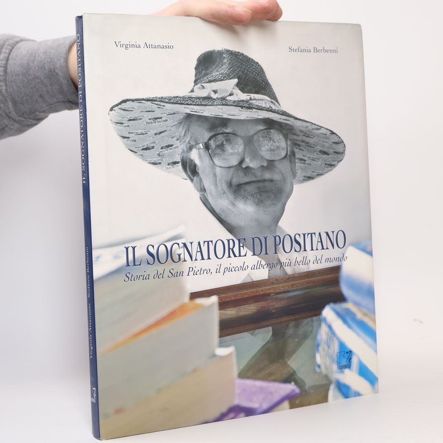Virginia Attanasio Il sognatore di Positano. La storia del San Pietro, il piccolo albergo più bello del mondo