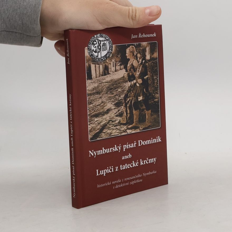 Jan Řehounek Nymburský písař Dominik, aneb, Lupiči z Tatecké krčmy