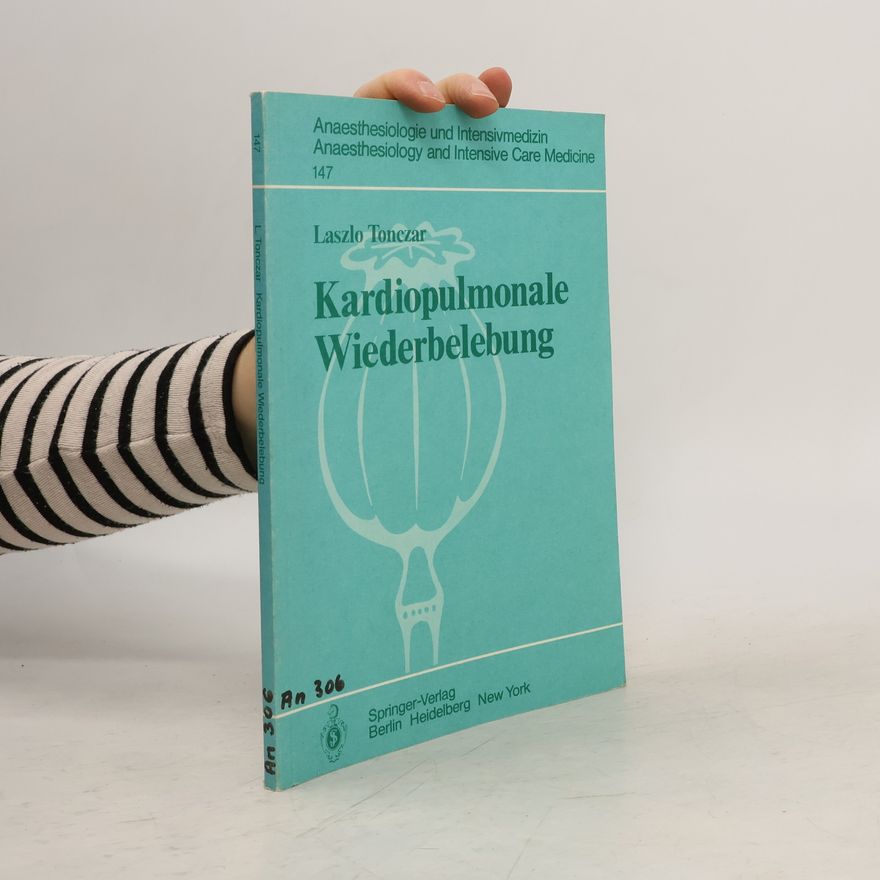 Laszlo Tonczar Anaesthesiologie und Intensivmedizin Anaesthesiology and Intensive Care Medicine - 147: Kardiopulmonale Wiederbelebung