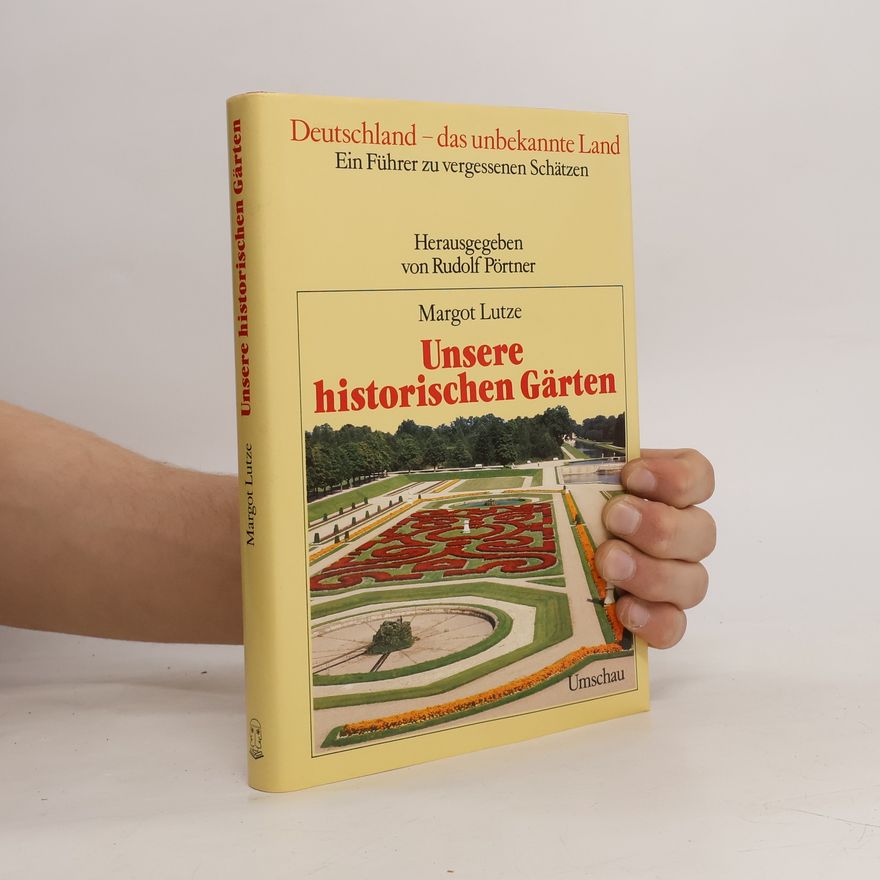 Margot Lutze Unsere historischen Gärten