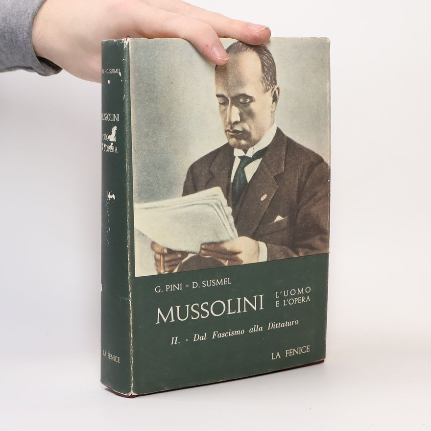 Duilio Susmel Mussolini l'uomo è l'opera II
