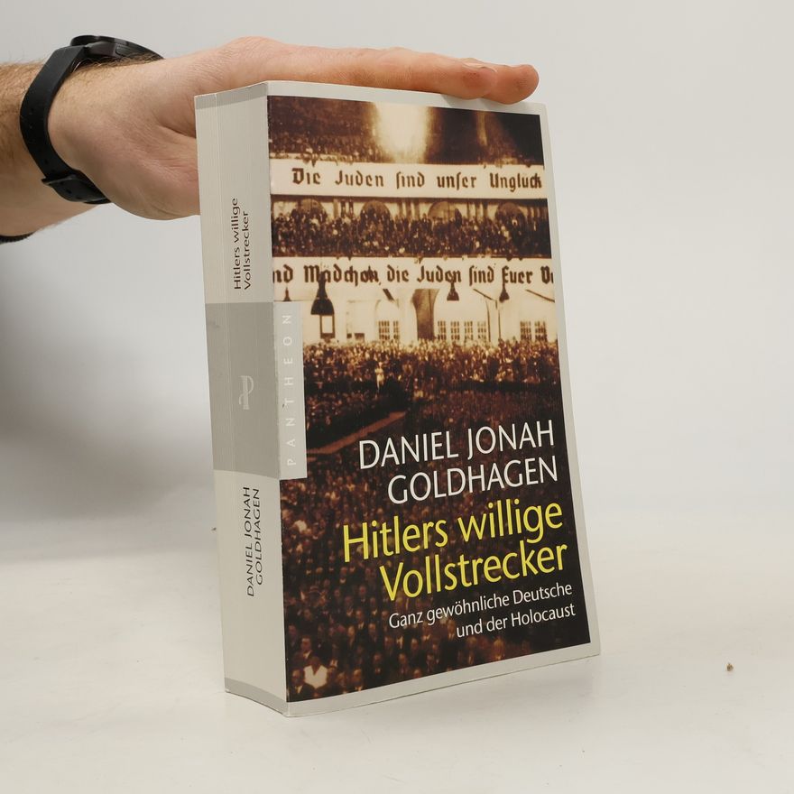 Daniel Goldhagen Hitlers willige Vollstrecker