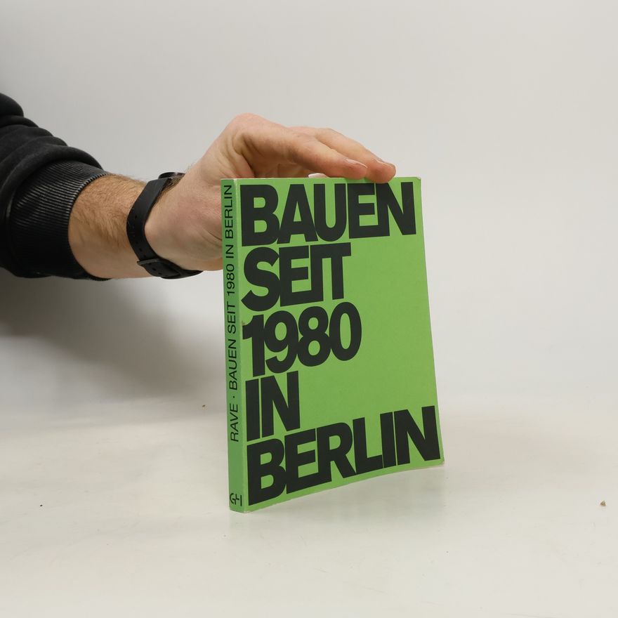 Rolf Rave Bauen seit 1980 in Berlin