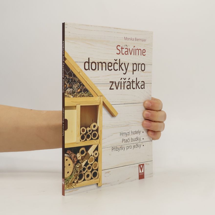 Monika Biermaier Stavíme domečky pro zvířátka
