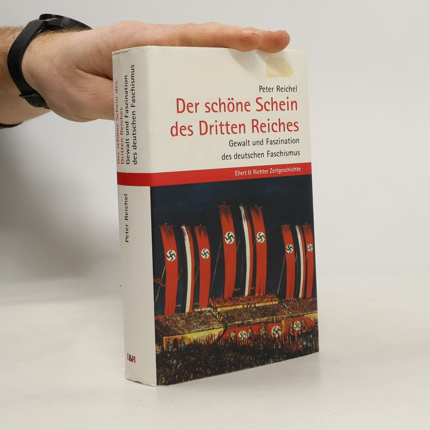 Peter Reichel Der schöne Schein des Dritten Reichs