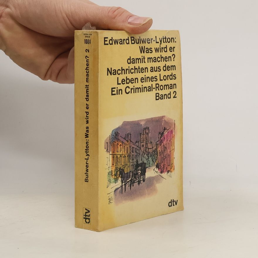 Edward Bulwer-Lytton Was wird er damit machen?