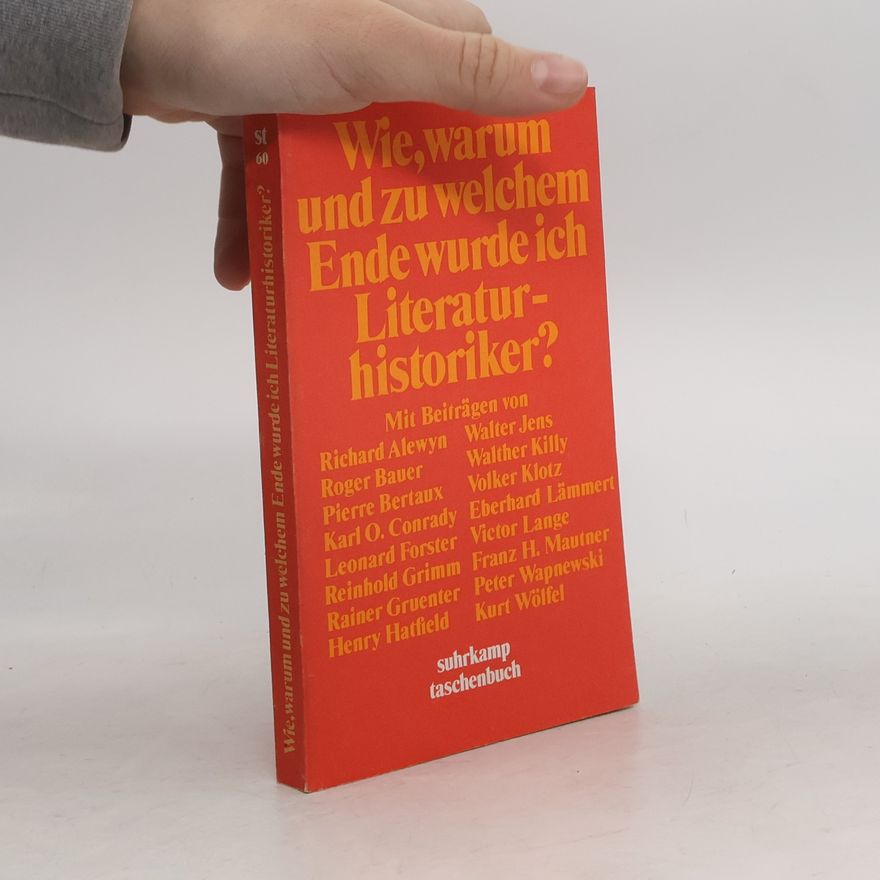 Siegfried Unseld Wie, warum und zu welchem Ende wurde ich Literaturhistoriker?