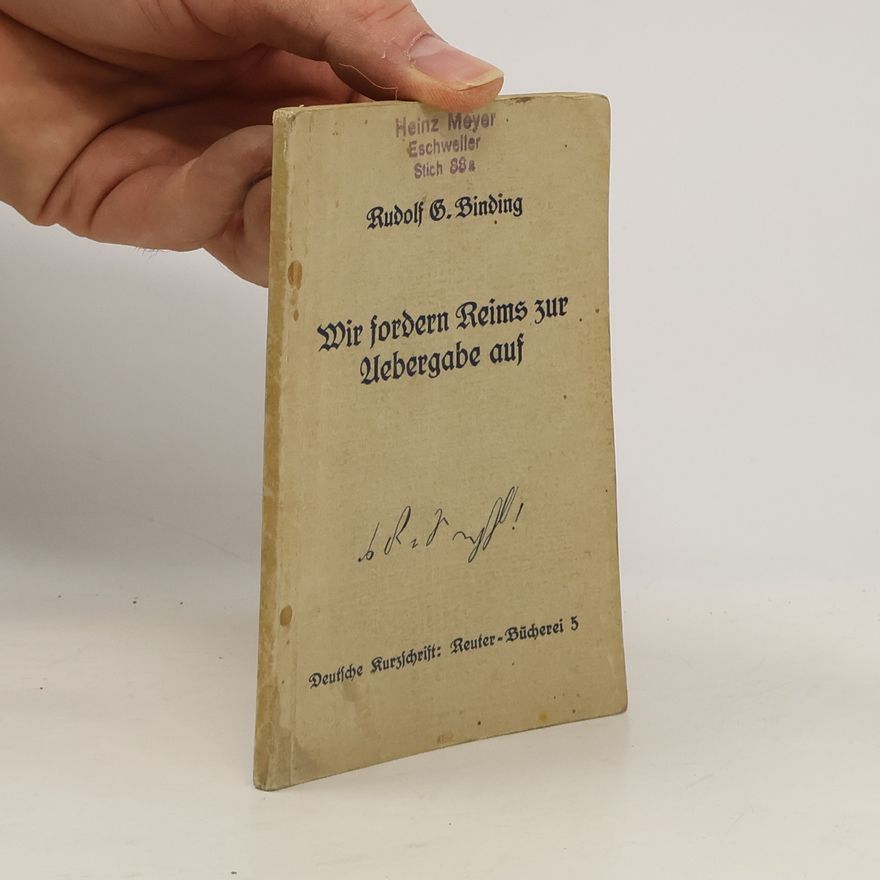 Rudolf G. Binding Wir fordern Reims zur Übergabe auf