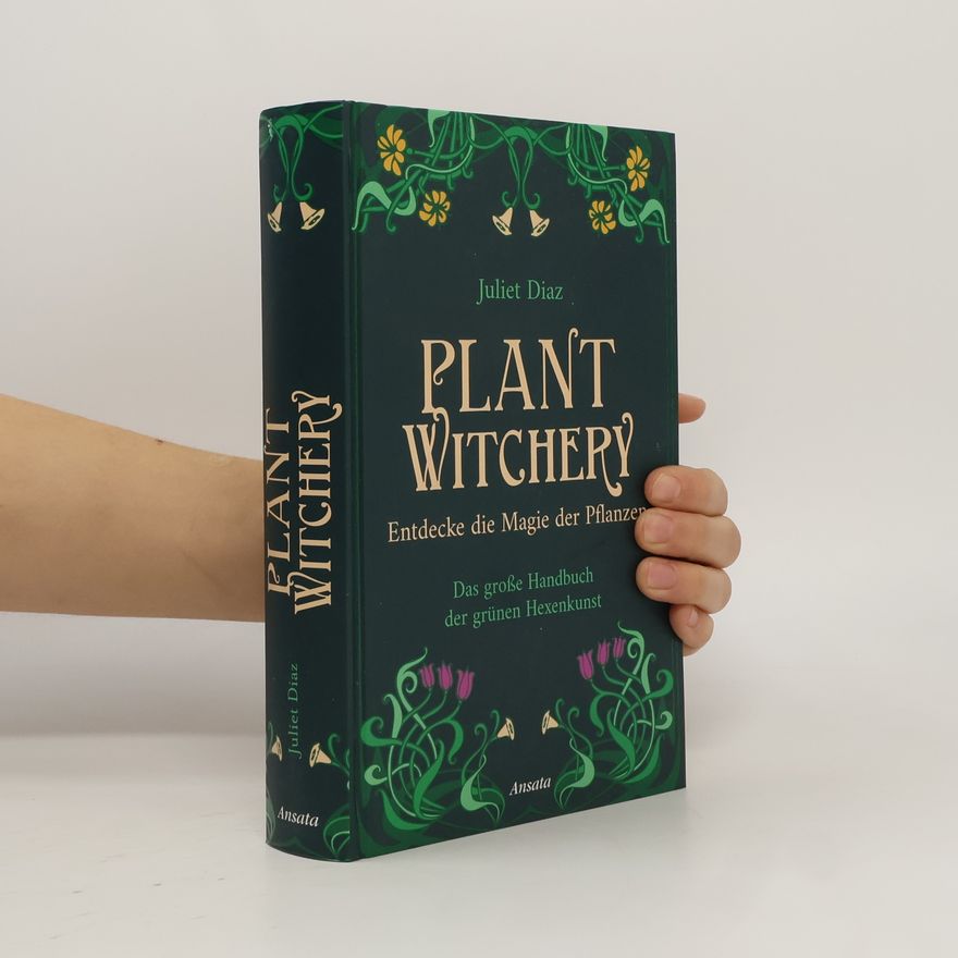 Juliet Diaz Plant Witchery - Entdecke die Magie der Pflanzen