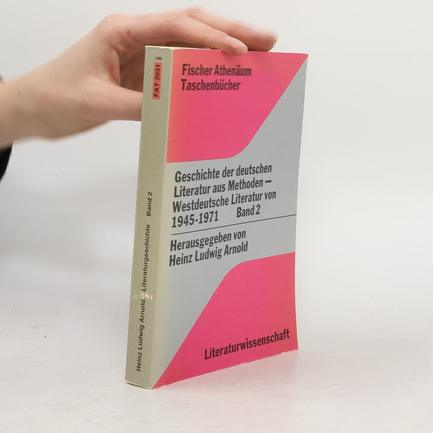 Heinz Ludwig Arnold Geschichte der deutschen Literatur aus Methoden. Westdeutsche Literatur von 1945-71. Band 2