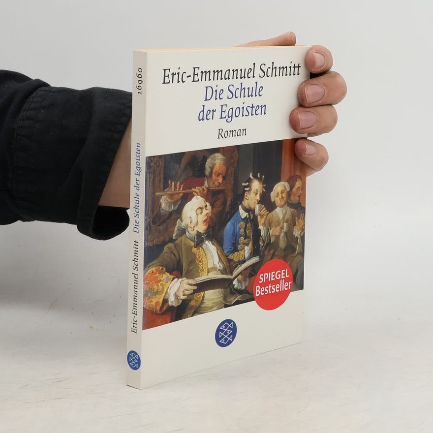 Eric Emmanuel Schmitt Die Schule der Egoisten