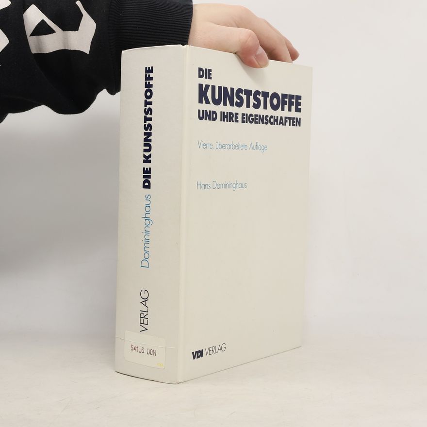 Hans Domininghaus Die Kunststoffe und ihre Eigenschaften