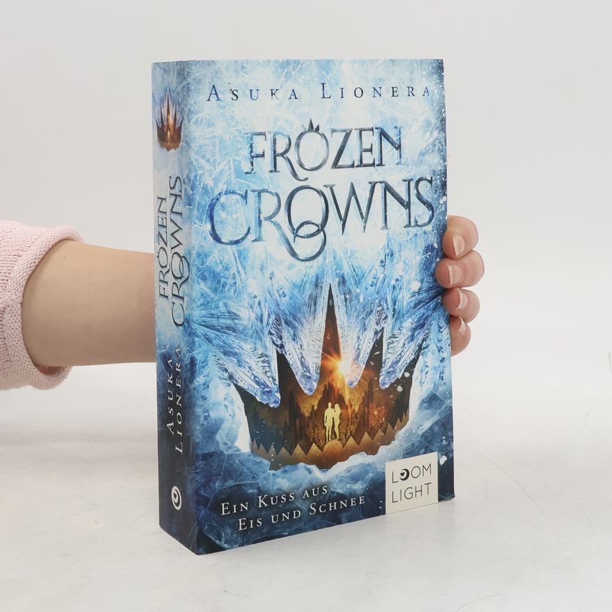 Asuka Lionera Frozen Crowns 1: Ein Kuss aus Eis und Schnee