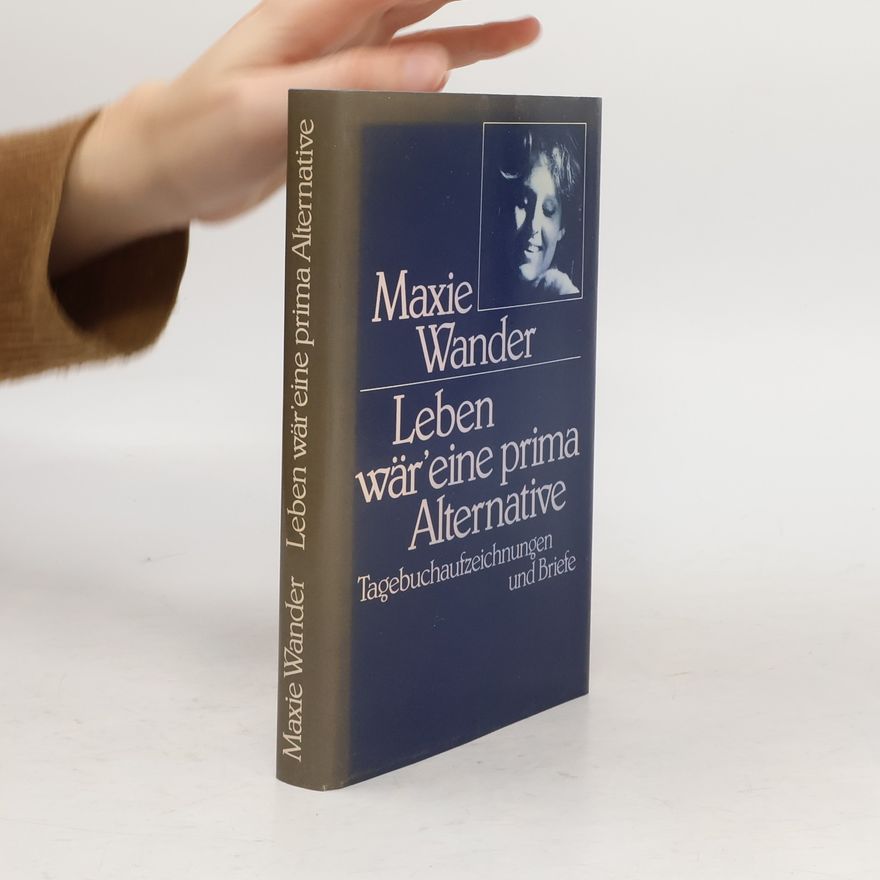 Maxie Wander Leben wär' eine prima Alternative