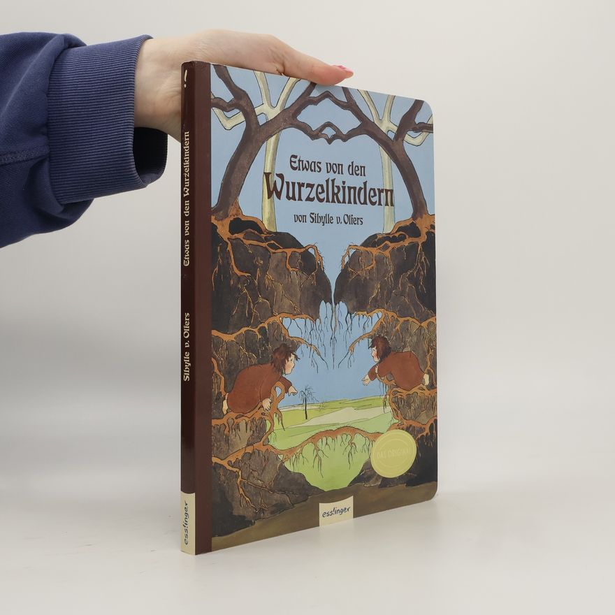 Sibylle von Olfers Etwas von den Wurzelkindern