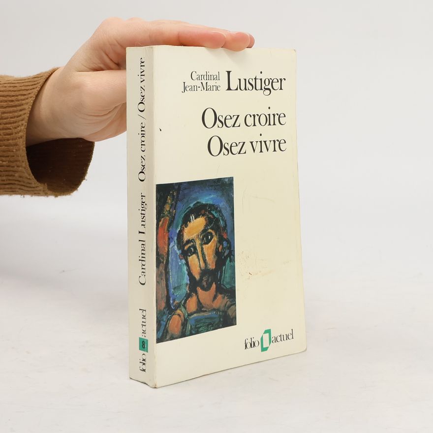 Jean-Marie Lustiger Folio actuel - 8: Osez croire, osez vivre