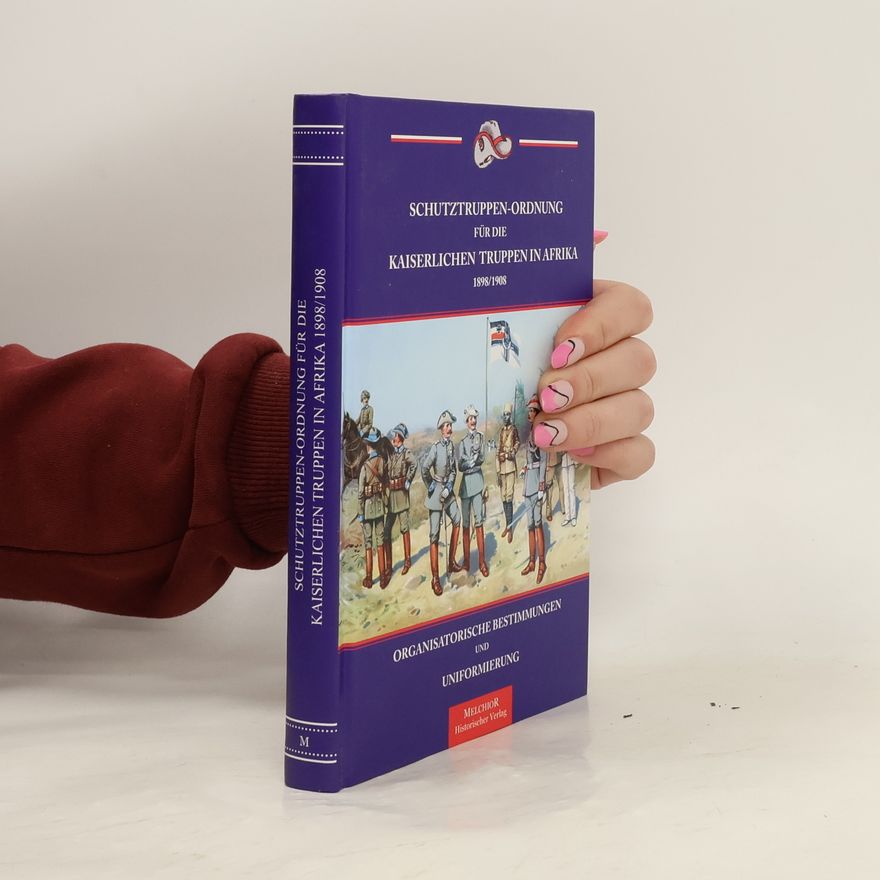 Kolektiv autorů Schutztruppen-Ordnung für die Kaiserlichen Truppen in Afrika 1898/1908