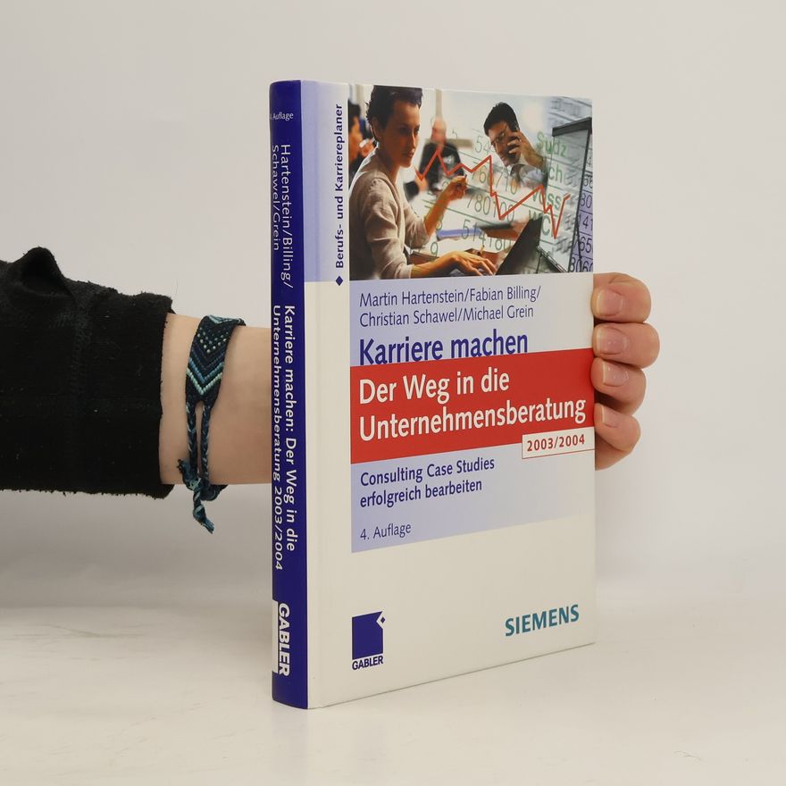Martin Hartenstein Der Weg in die Unternehmensberatung. Consulting Case Studies erfolgreich bearbeiten