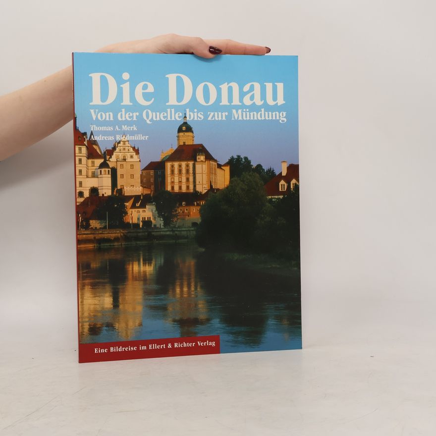Thomas Merk Die Donau von der Quelle bis zur Mündung