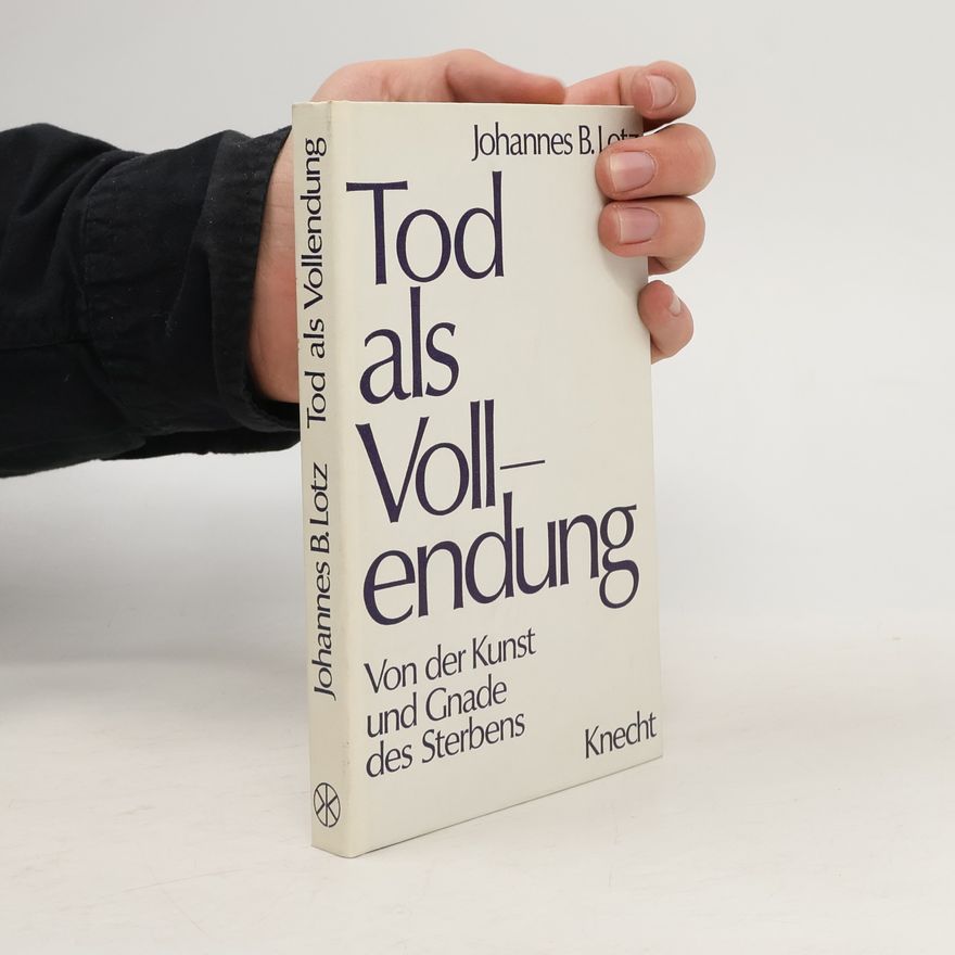 Johannes Baptist Lotz Tod als Vollendung