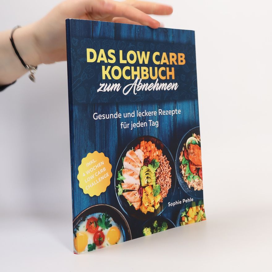 Sophie Pehle Das Low Carb Kochbuch zum Abnehmen