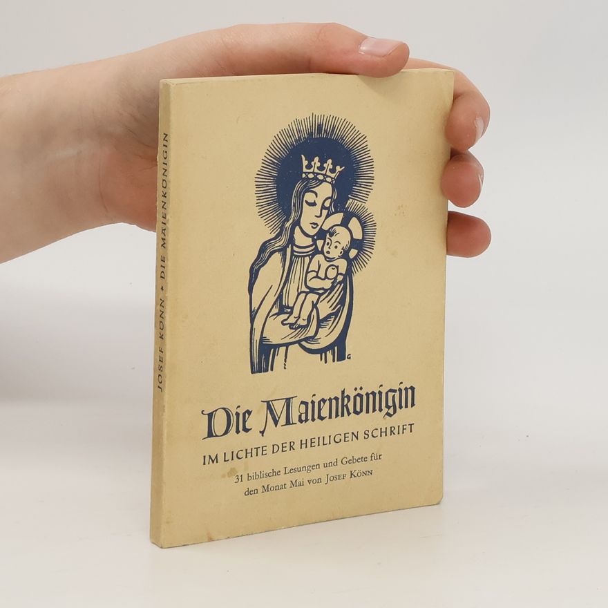Josef Könn Die Maienkönigin im Lichte der Heiligen Schrift