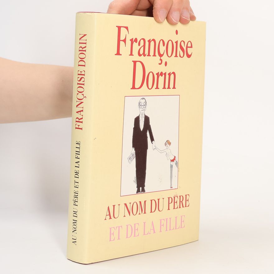 Françoise Dorin Au nom du père et de la fille