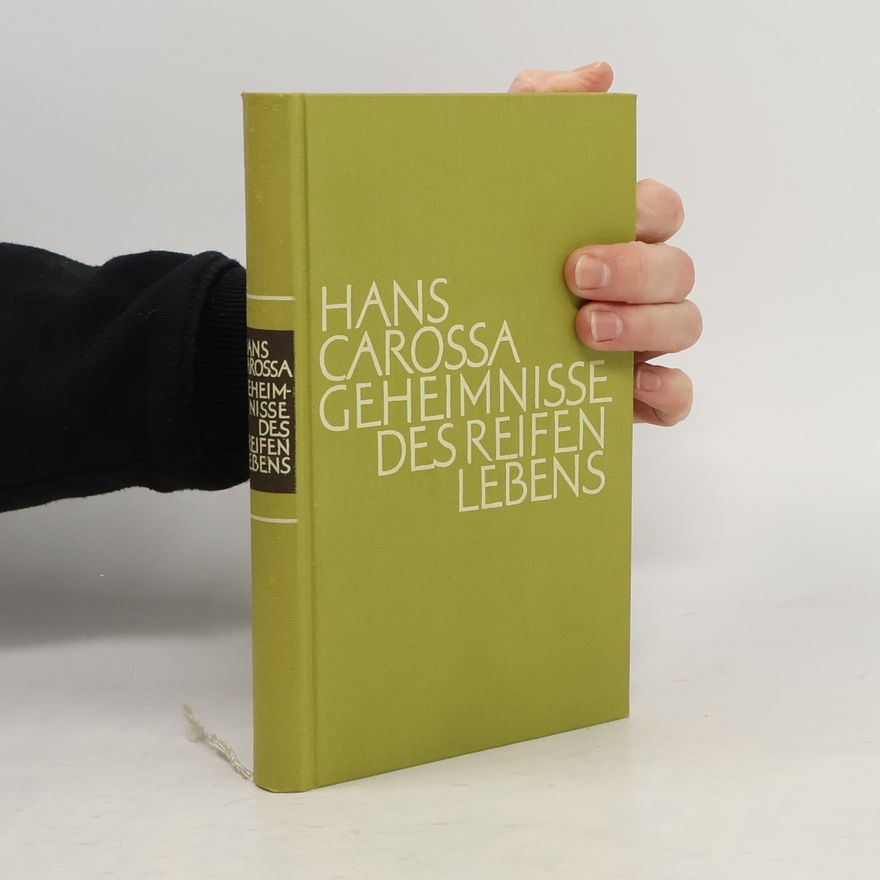Hans Carossa Geheimnisse des reifen Lebens