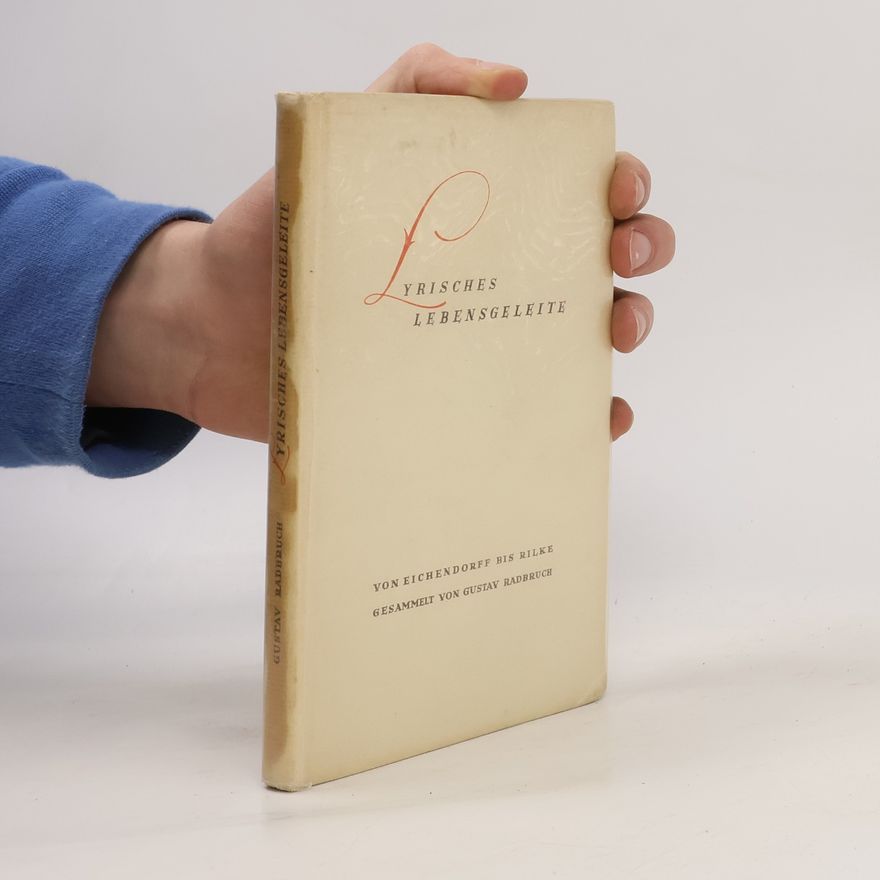 Gustav Radbruch Lyrisches Lebensgeleite von Eichendorff bis Rilke