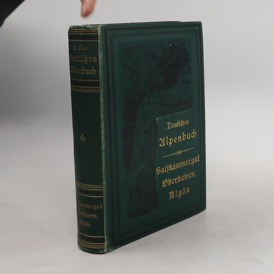 Heinrich Noë Deutsches Alpenbuch. Salzkammergut, Oberbaiern und Algäu